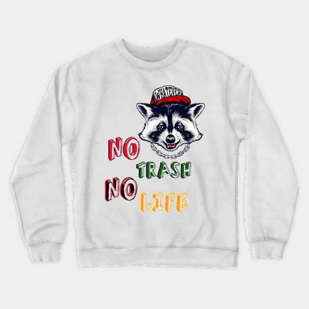 No Trash No Life Crewneck Sweatshirt by BeNumber1